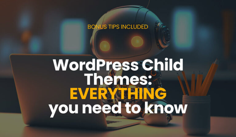 Read more about the article WordPress Child Theme: Everything You Need to Know